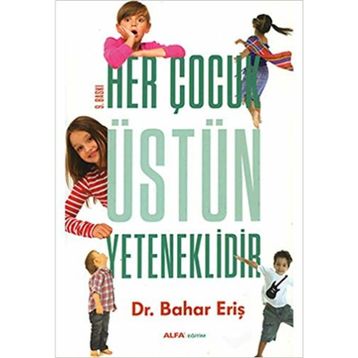 HER ÇOCUK ÜSTÜN YETENEKLIDIR - BAHAR ERIŞ