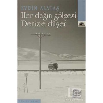 HER DAĞIN GÖLGESİ DENIZE DÜŞER - EVRIM ALATAŞ
