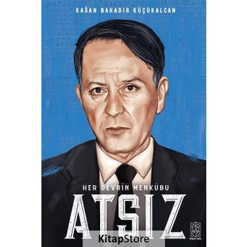Her Devrin Menkubu Atsız - Kağan Bahadır Küçükalcan