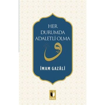 Her Durumda Adaletli Olma - imami gazali
