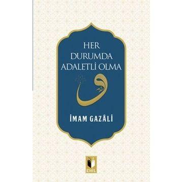 Her Durumda Adaletli Olma - imami gazali