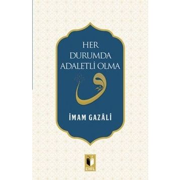 Her Durumda Adaletli Olma - imami gazali