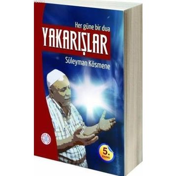 HER GÜNE BIR DUA YAKARIŞLAR - SÜLEYMAN KÖSMENE