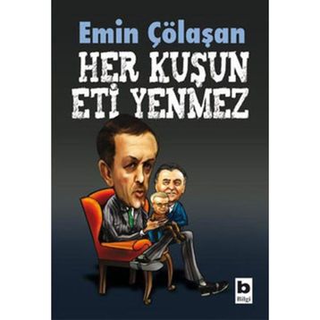HER KUŞUN ETI YENMEZ - EMIN ÇÖLAŞAN