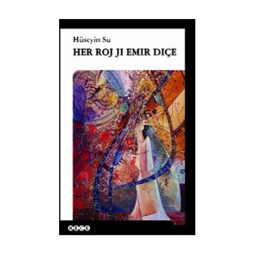 Her Roj Ji Emir Diçe - Hüseyin Su
