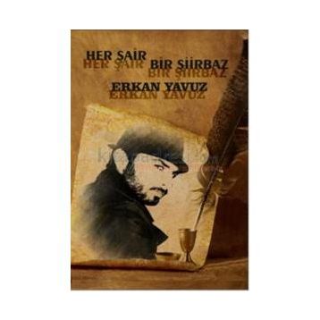 Her Şair Bir Şiirbaz - Erkan Yavuz