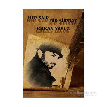 Her Şair Bir Şiirbaz - Erkan Yavuz