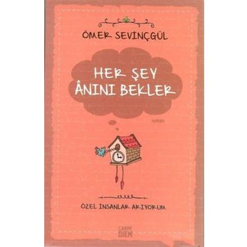 HER ŞEY ANINI BEKLER - ÖMER SEVİNÇGÜL