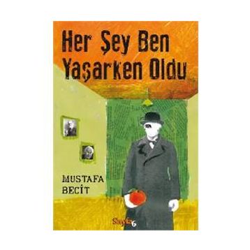 Her Şey Ben Yaşarken Oldu - Mustafa Becit