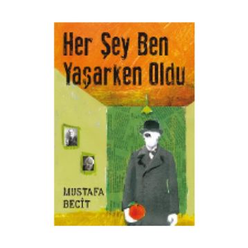 Her Şey Ben Yaşarken Oldu - Mustafa Becit