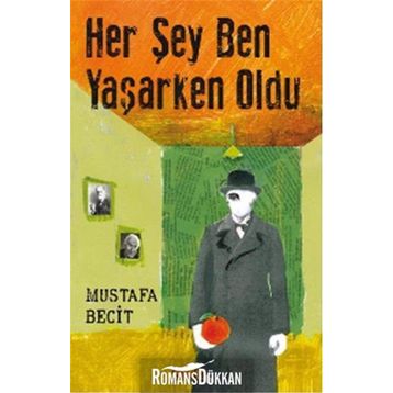 Her Şey Ben Yaşarken Oldu - Mustafa Becit
