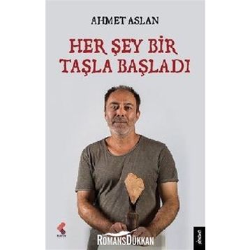 Her Şey Bir Taşla Başladı - Ahmet Aslan