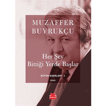 Her Şey Bittiği Yerde Başlar - Muzaffer Buyrukçu