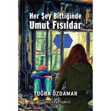 Her Şey Bittiğinde Umut Fısıldar - Tuğba Özdamar