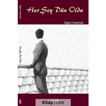 Her Şey Dün Oldu - Ogün Kaymak