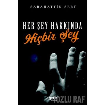Her Şey Hakkında Hiçbir Şey - Gülnihal Özer