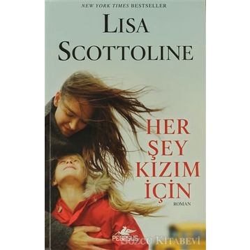 HER ŞEY KIZIM İÇIN - LISA SCOTTOLINE