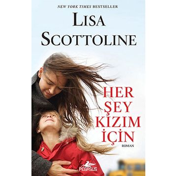 HER ŞEY KIZIM İÇIN - LISA SCOTTOLINE
