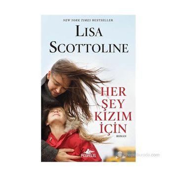HER ŞEY KIZIM İÇIN - LISA SCOTTOLINE