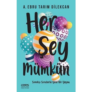 Her Şey Mümkün - A.Ebru Tarım Dilekcan