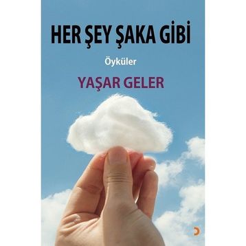 Her Şey Şaka Gibi Yaşar Geler - Cinius Yayınları
