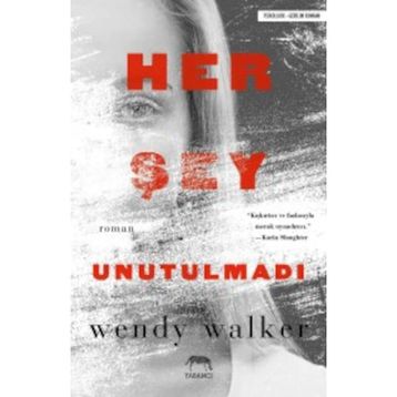 Her Şey Unutulmadı - Wendy Walker