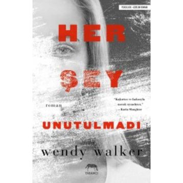 Her Şey Unutulmadı - Wendy Walker