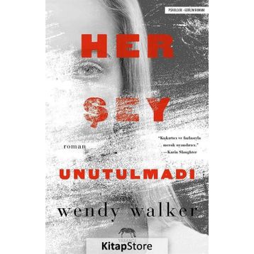 Her Şey Unutulmadı - Wendy Walker