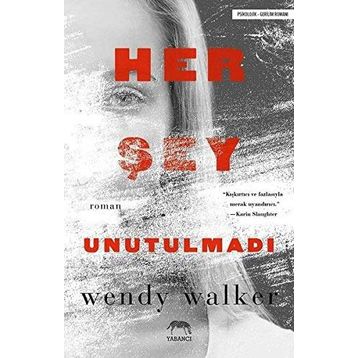 Her Şey Unutulmadı - Wendy Walker