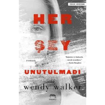 Her Şey Unutulmadı - Wendy Walker