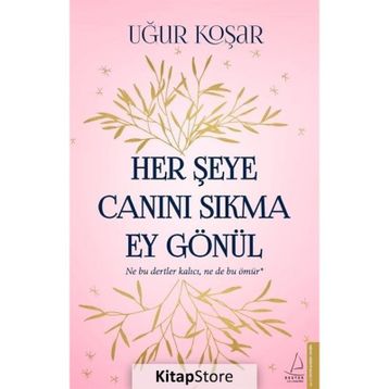Her Şeye Canını Sıkma Ey Gönül - Uğur Koşar