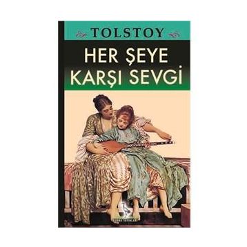 Her Şeye Karşı Sevgi - lev nikolayevich tolstoy
