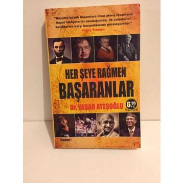 HER ŞEYE RAĞMEN BAŞARANLAR - YAŞAR ATEŞOĞLU