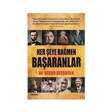 HER ŞEYE RAĞMEN BAŞARANLAR - YAŞAR ATEŞOĞLU