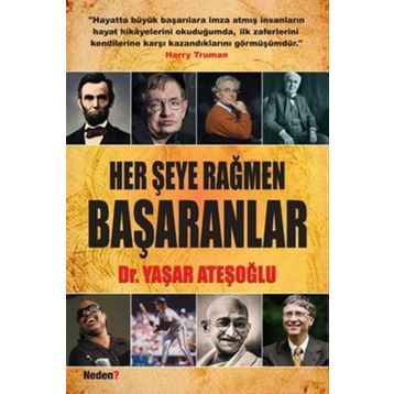 HER ŞEYE RAĞMEN BAŞARANLAR - YAŞAR ATEŞOĞLU
