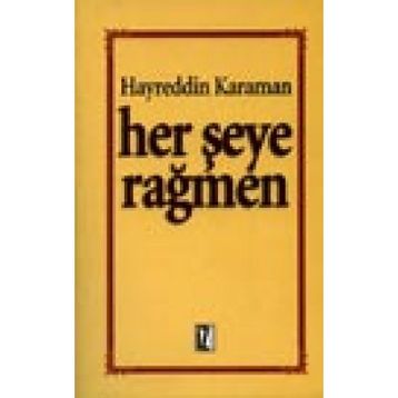 HER ŞEYE RAĞMEN - HAYREDDIN KARAMAN