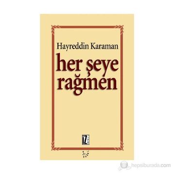 HER ŞEYE RAĞMEN - HAYREDDIN KARAMAN