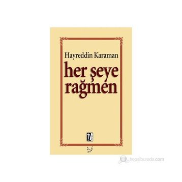 HER ŞEYE RAĞMEN - HAYREDDIN KARAMAN