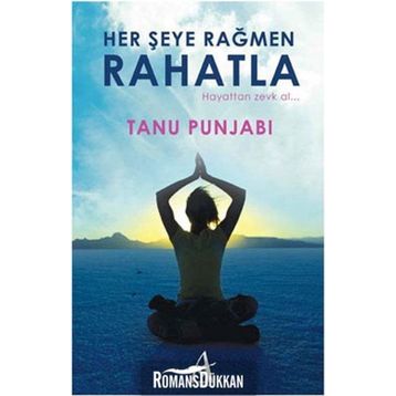 HER ŞEYE RAĞMEN RAHATLA HAYATTAN ZEVK AL - TANU PUNJABI