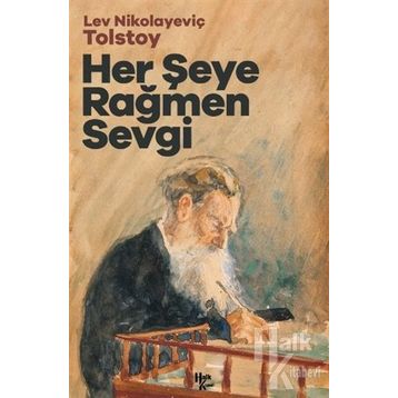 HER ŞEYE RAĞMEN SEVGI - LEV NİKOLAYEVİÇ TOLSTOY