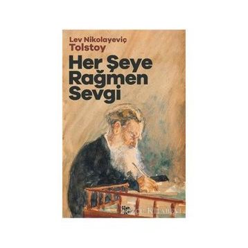 HER ŞEYE RAĞMEN SEVGI - LEV NİKOLAYEVİÇ TOLSTOY