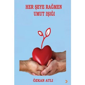 Her Şeye Rağmen Umut Işığı - Özkan Atlı - Cinius Yayınları