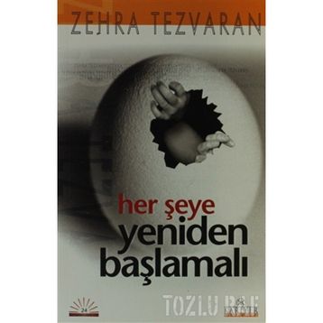 HER ŞEYE YENIDEN BAŞLAMALI - ZEHRA TEZVARAN