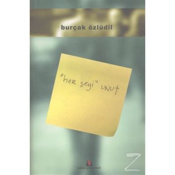 HER ŞEYİ UNUT - BURÇAK ÖZLÜDİL