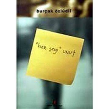 HER ŞEYİ UNUT - BURÇAK ÖZLÜDİL