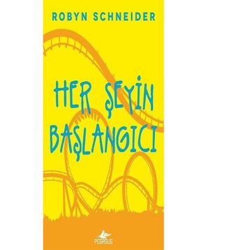 Her Şeyin Başlangıcı - Robyn Schneider