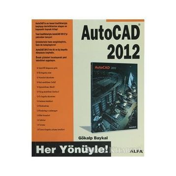 HER YÖNÜYLE AUTOCAD 2012 - GÖKALP BAYKAL