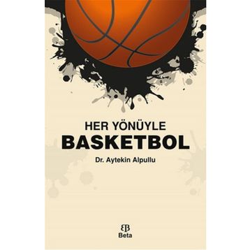 Her Yönüyle Basketbol - Aytekin Alpullu