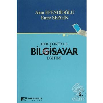 HER YÖNÜYLE BILGISAYAR EĞİTİMİ - AKIN EFENDİOĞLU;EMRE SEZGIN