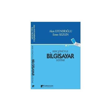 HER YÖNÜYLE BILGISAYAR EĞİTİMİ - AKIN EFENDİOĞLU;EMRE SEZGIN
